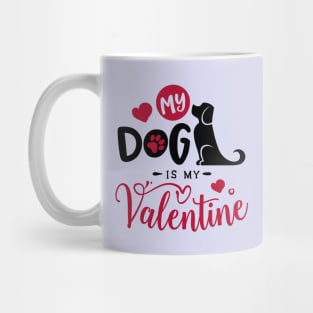 My Dog is My Valentine Mug